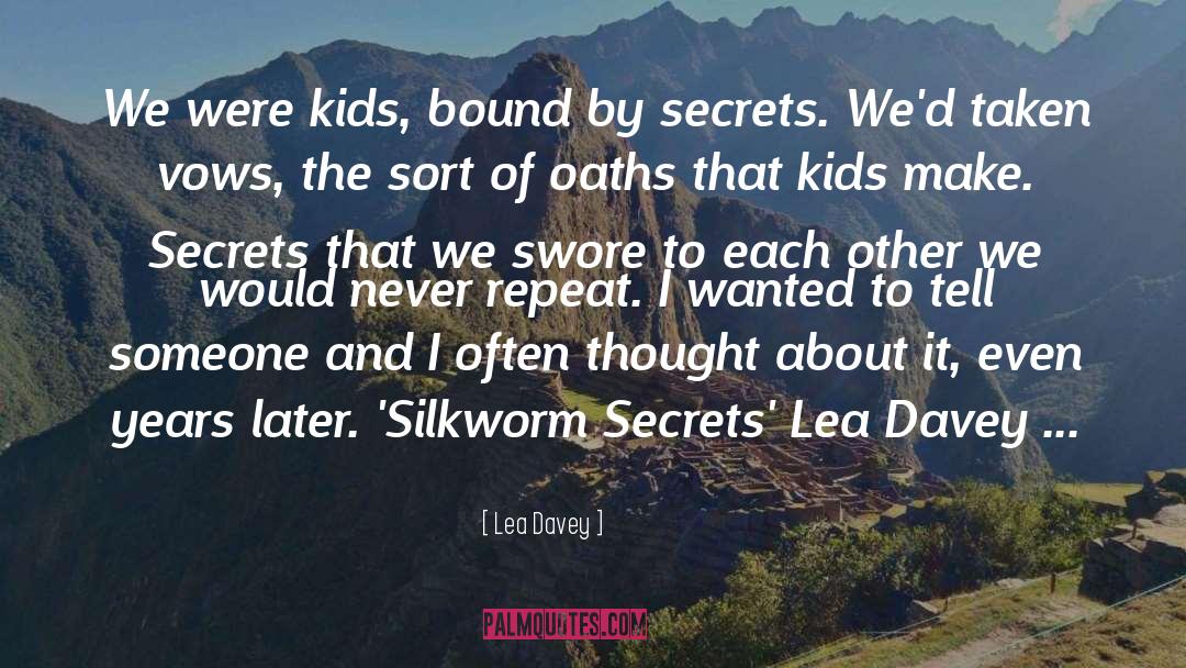 Lea Davey Quotes: We were kids, bound by