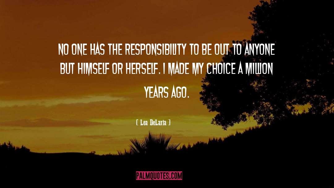 Lea DeLaria Quotes: No one has the responsibility