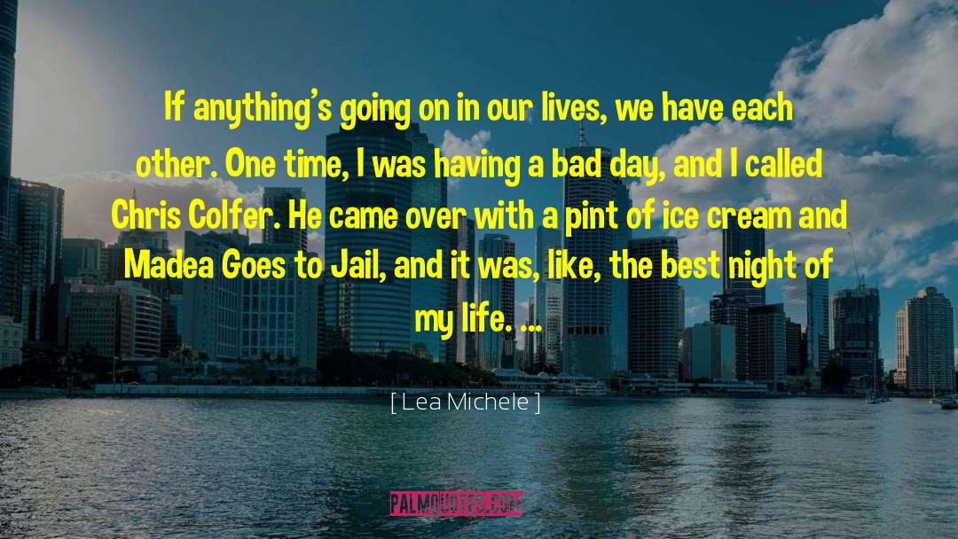 Lea Michele Quotes: If anything's going on in