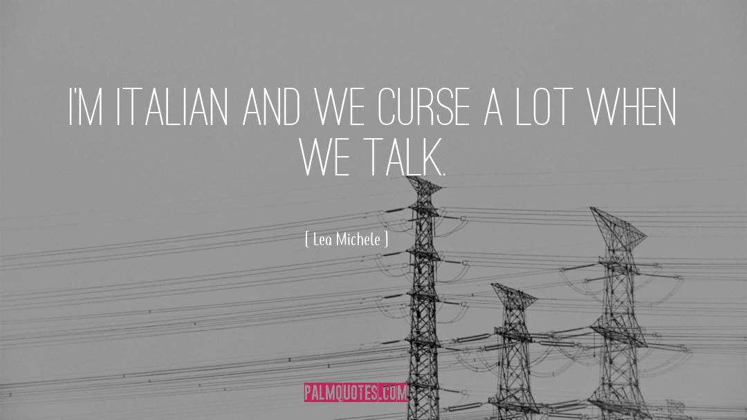Lea Michele Quotes: I'm Italian and we curse