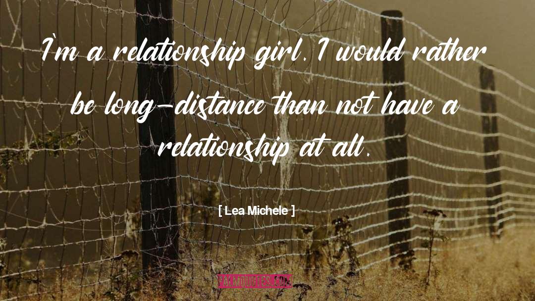 Lea Michele Quotes: I'm a relationship girl. I