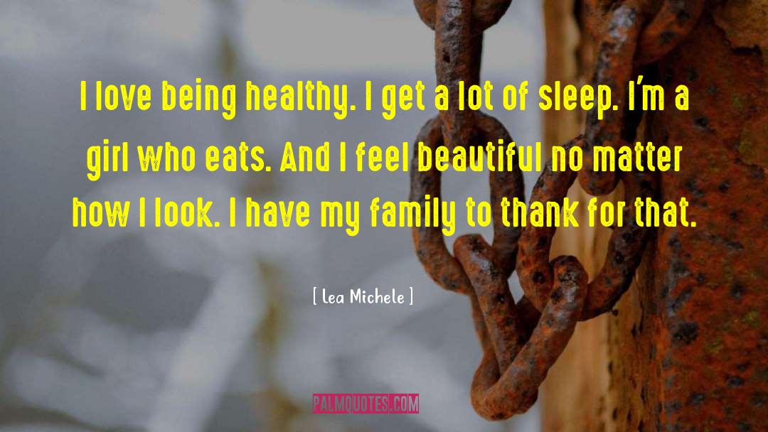 Lea Michele Quotes: I love being healthy. I