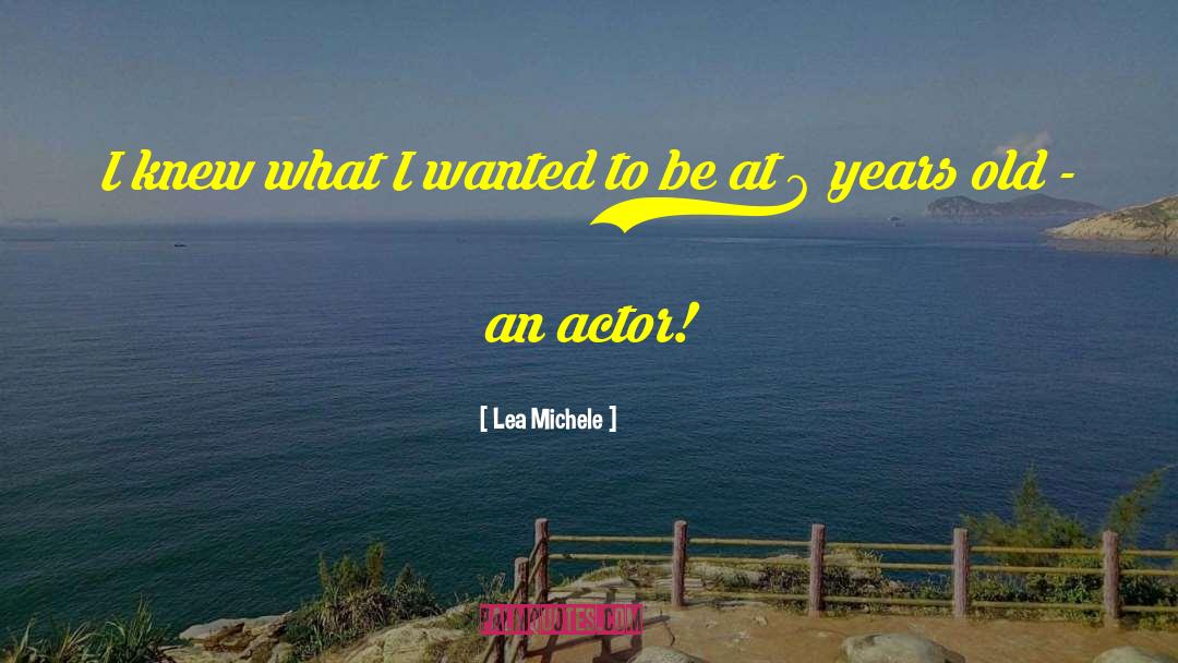 Lea Michele Quotes: I knew what I wanted