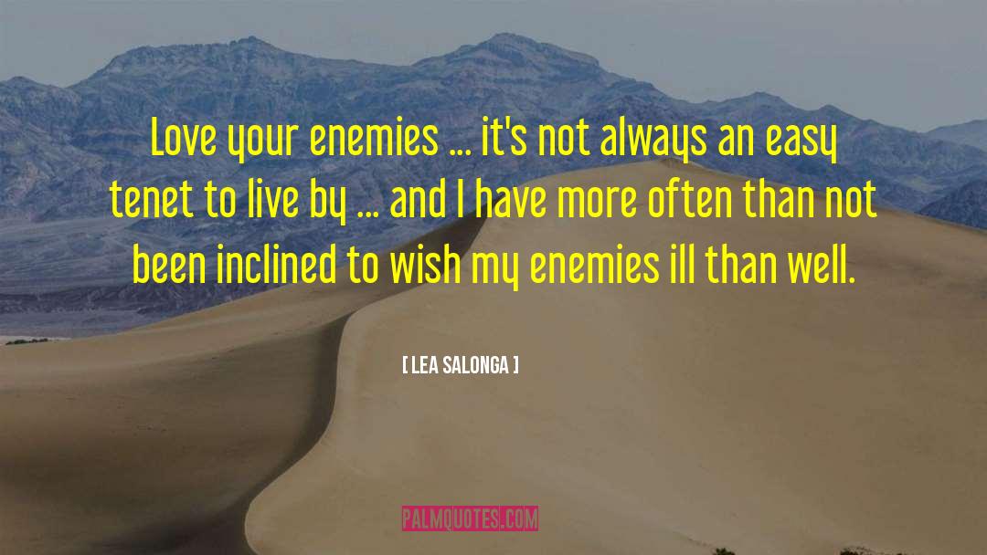 Lea Salonga Quotes: Love your enemies ... it's