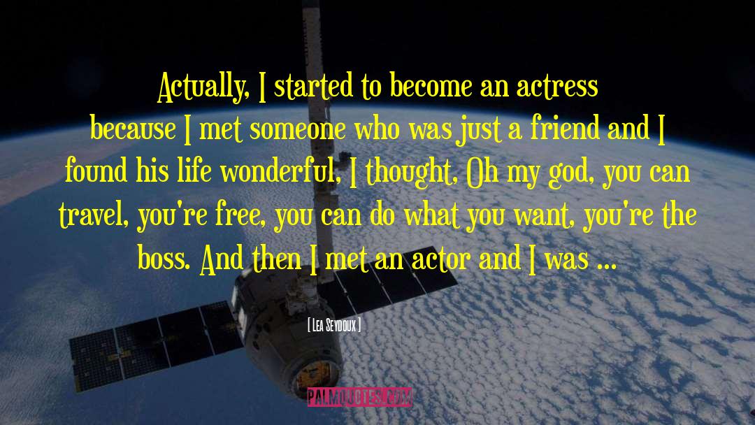 Lea Seydoux Quotes: Actually, I started to become