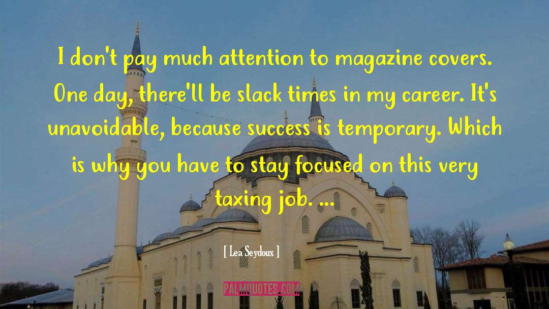 Lea Seydoux Quotes: I don't pay much attention