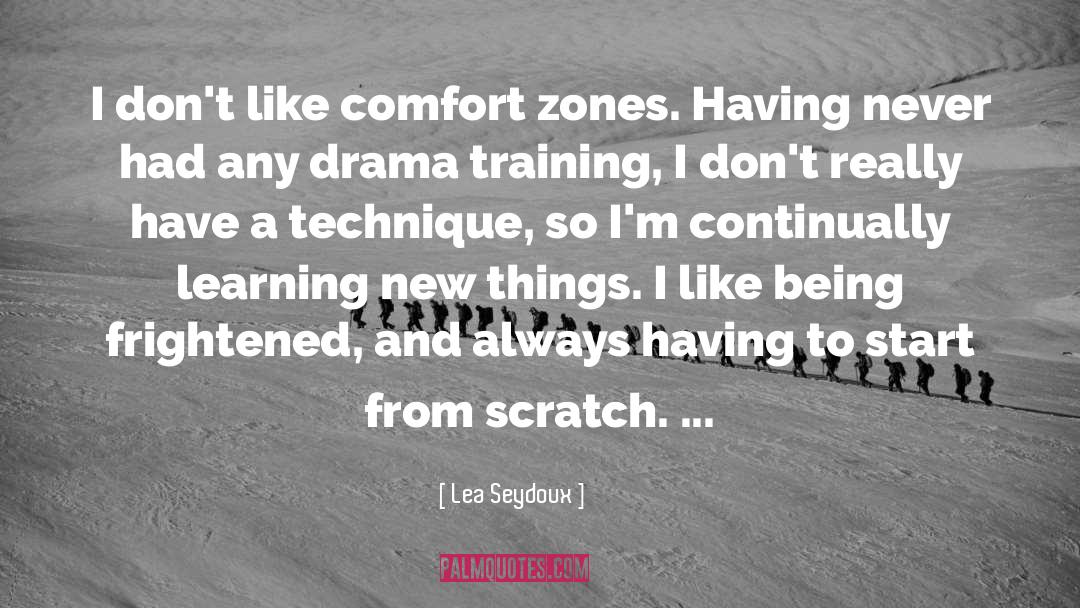 Lea Seydoux Quotes: I don't like comfort zones.
