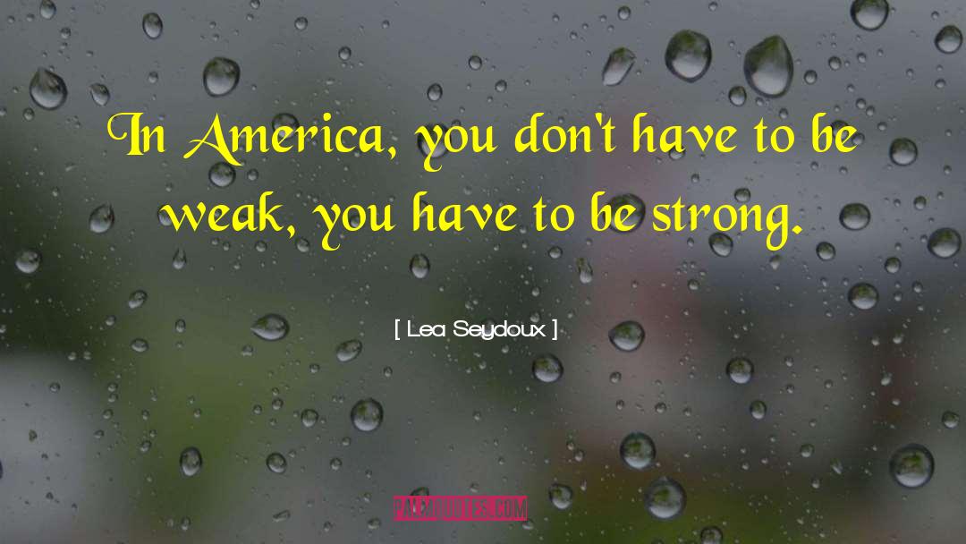 Lea Seydoux Quotes: In America, you don't have