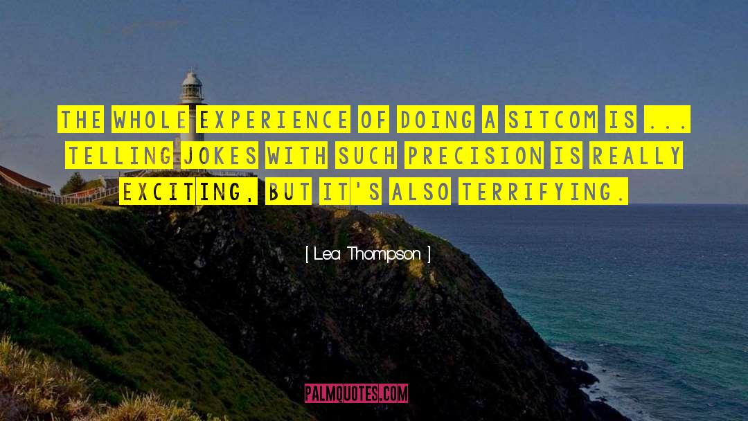 Lea Thompson Quotes: The whole experience of doing