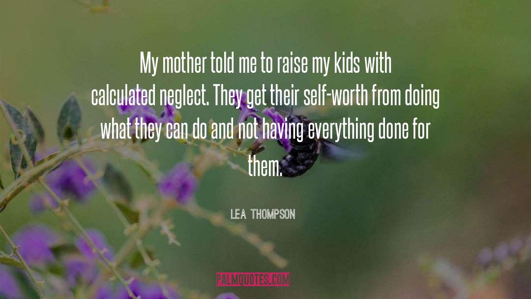 Lea Thompson Quotes: My mother told me to