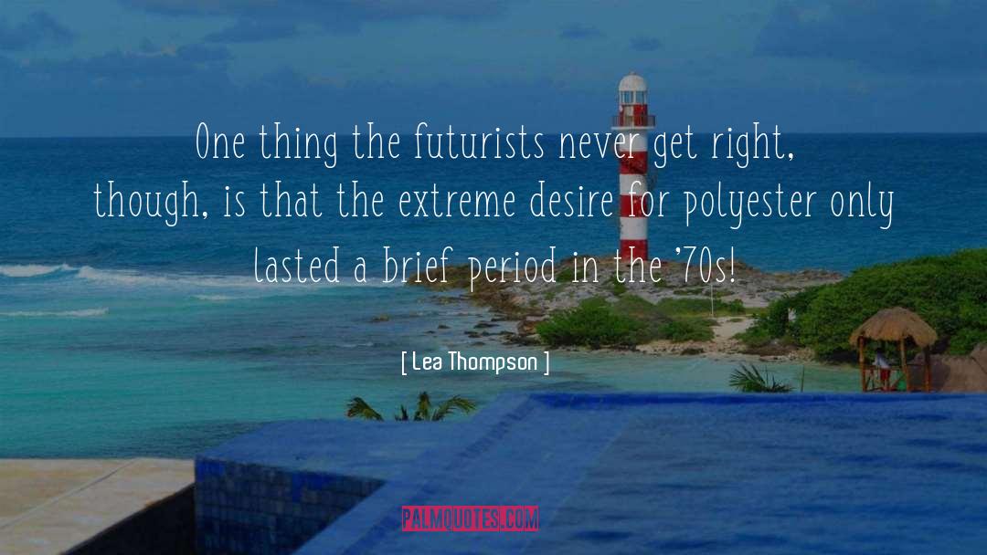 Lea Thompson Quotes: One thing the futurists never