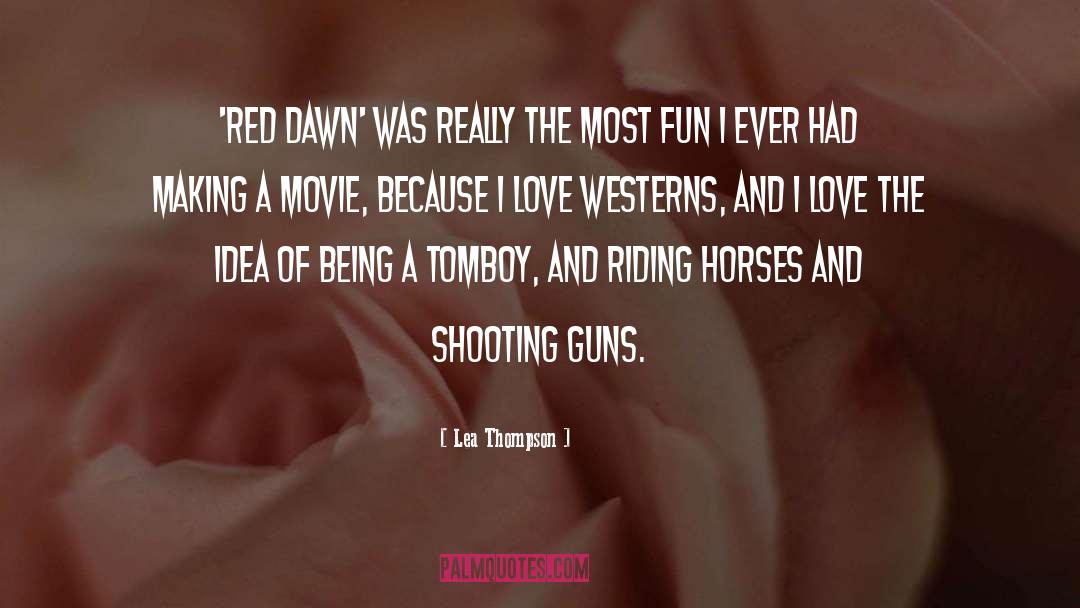 Lea Thompson Quotes: 'Red Dawn' was really the