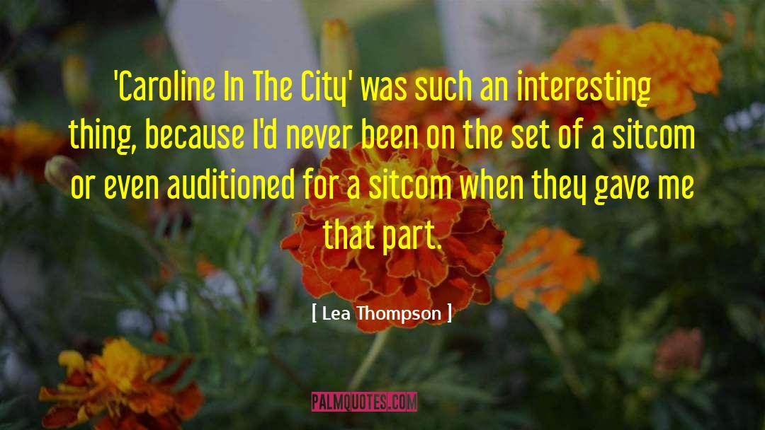 Lea Thompson Quotes: 'Caroline In The City' was