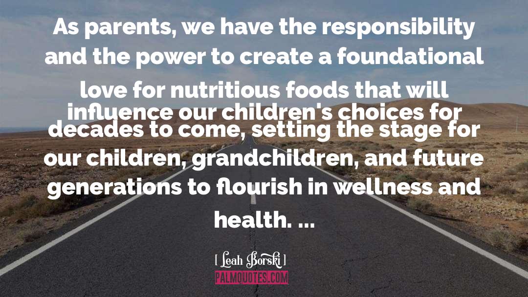 Leah Borski Quotes: As parents, we have the