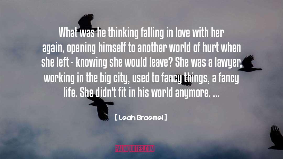 Leah Braemel Quotes: What was he thinking falling