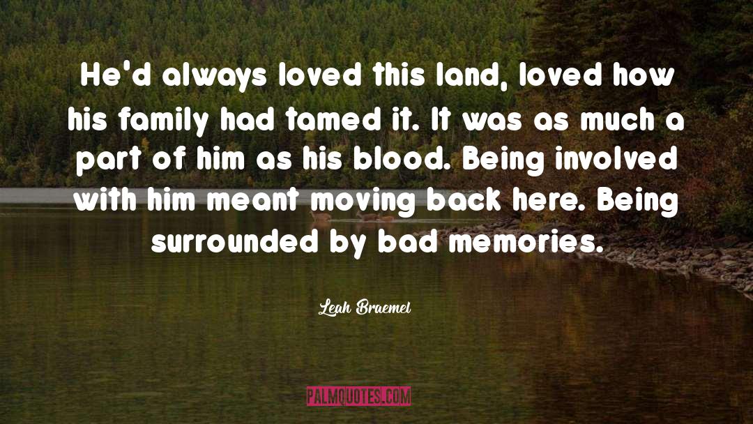 Leah Braemel Quotes: He'd always loved this land,