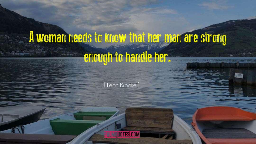 Leah Brooke Quotes: A woman needs to know