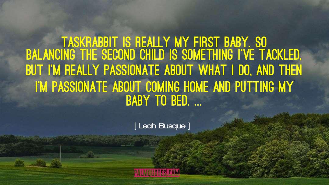 Leah Busque Quotes: TaskRabbit is really my first