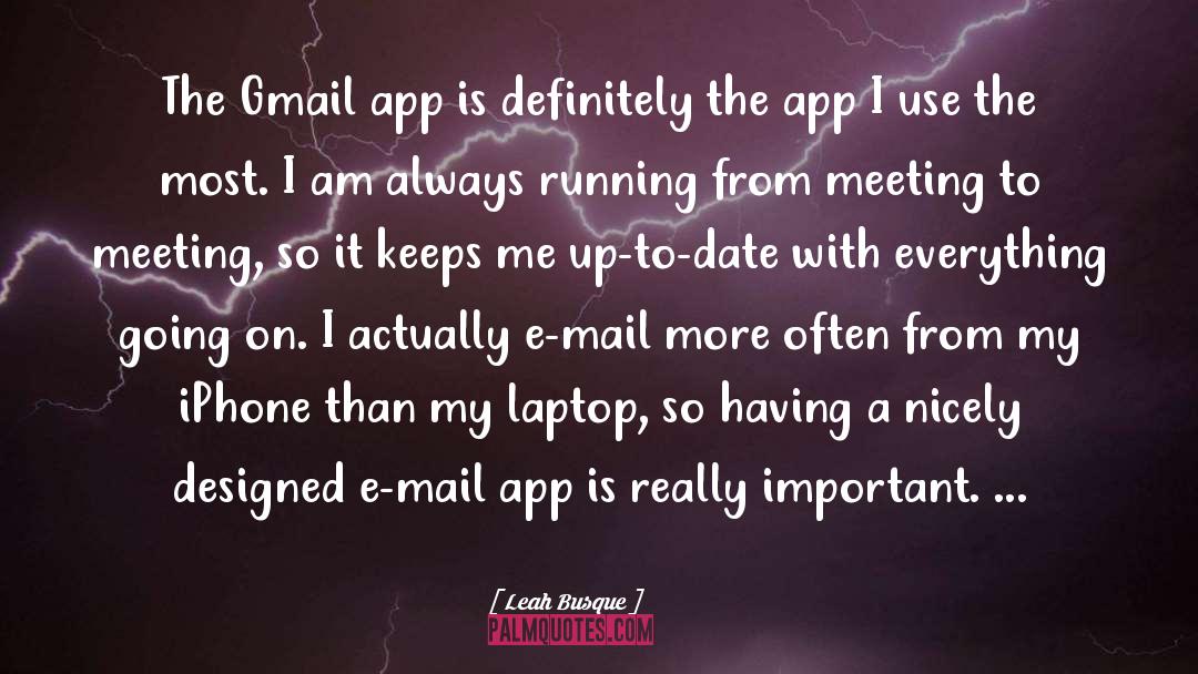 Leah Busque Quotes: The Gmail app is definitely