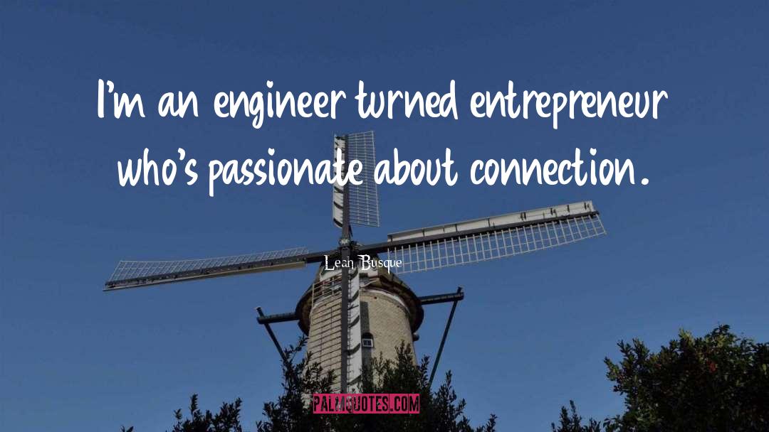 Leah Busque Quotes: I'm an engineer turned entrepreneur