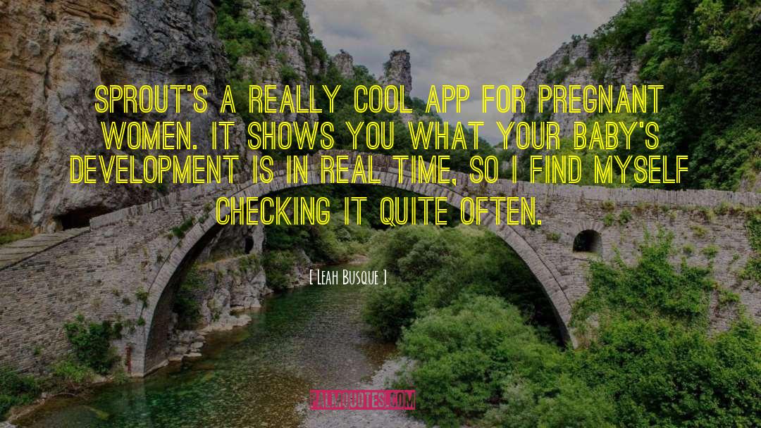Leah Busque Quotes: Sprout's a really cool app