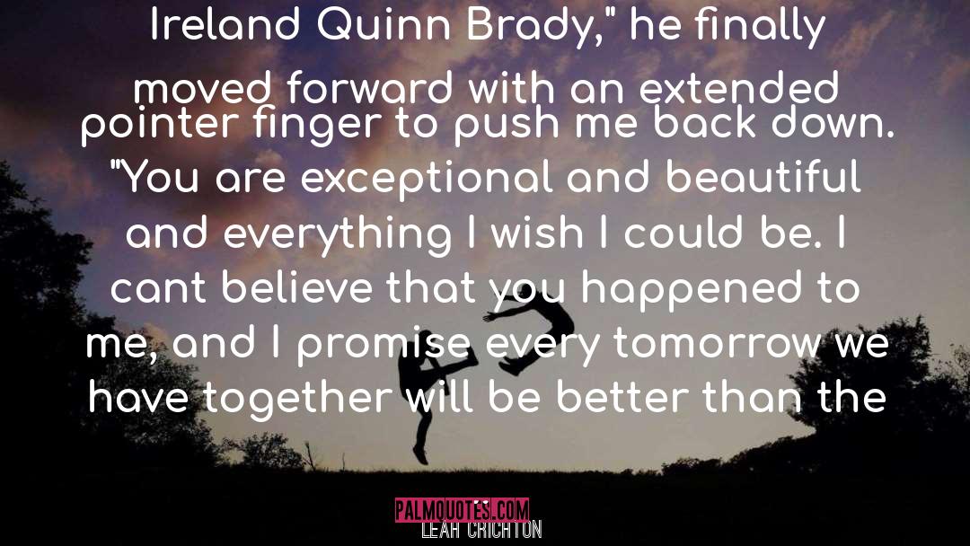 Leah Crichton Quotes: Ireland Quinn Brady,