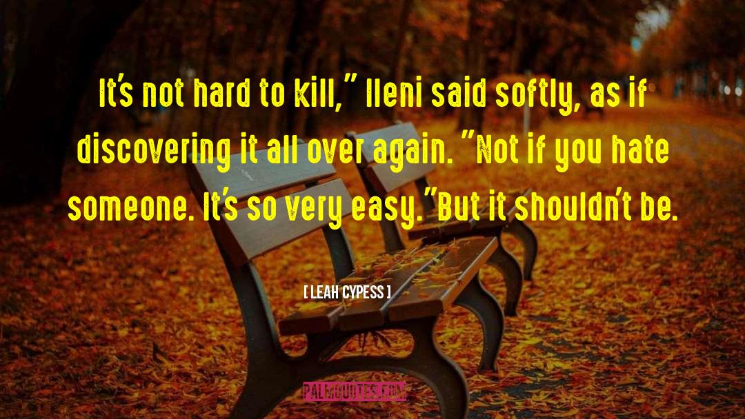 Leah Cypess Quotes: It's not hard to kill,