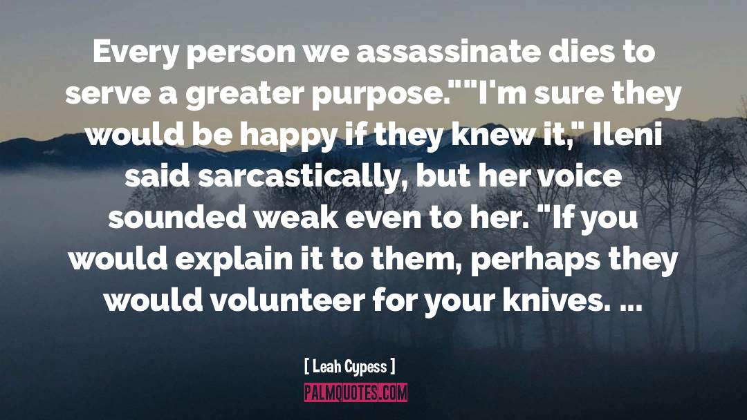 Leah Cypess Quotes: Every person we assassinate dies