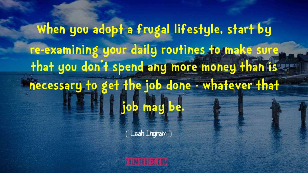 Leah Ingram Quotes: When you adopt a frugal