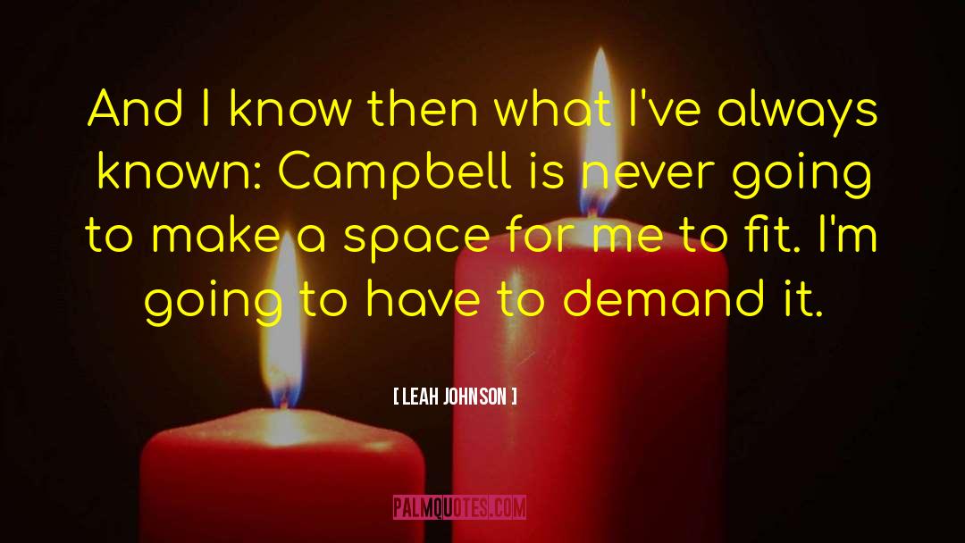 Leah Johnson Quotes: And I know then what