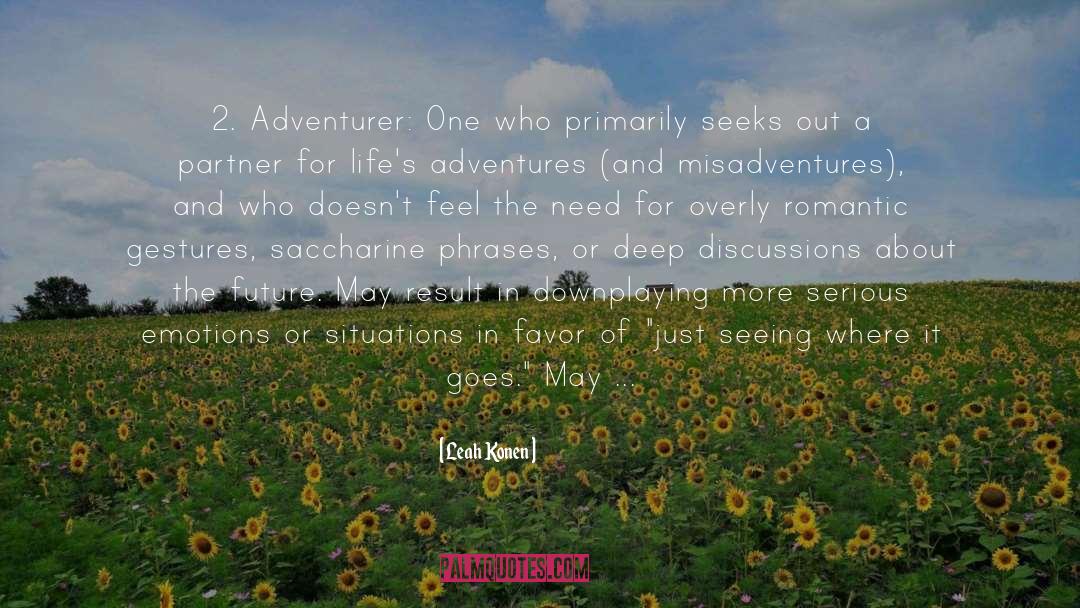 Leah Konen Quotes: 2. Adventurer: One who primarily