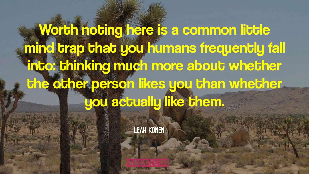 Leah Konen Quotes: Worth noting here is a