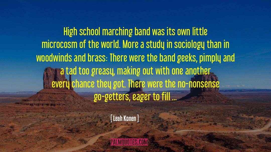 Leah Konen Quotes: High school marching band was