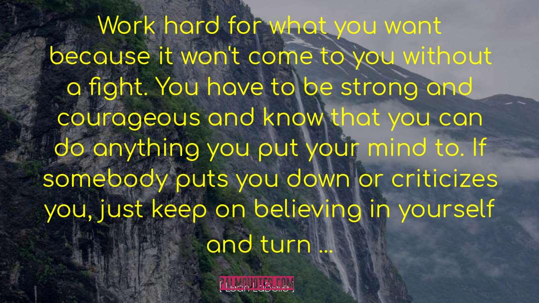 Leah LaBelle Quotes: Work hard for what you
