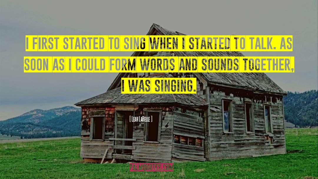 Leah LaBelle Quotes: I first started to sing