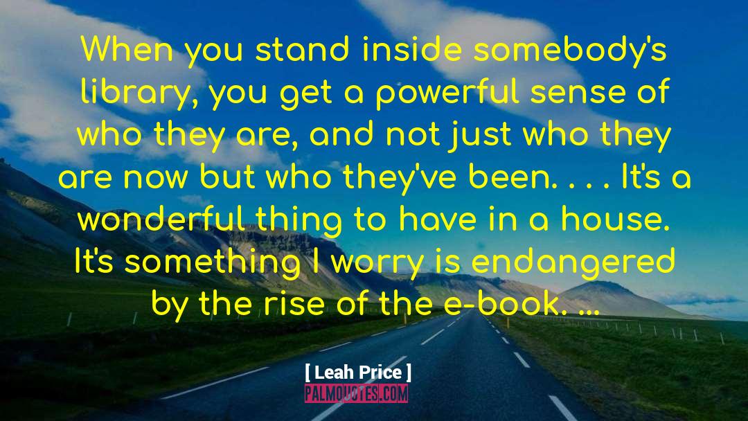 Leah Price Quotes: When you stand inside somebody's