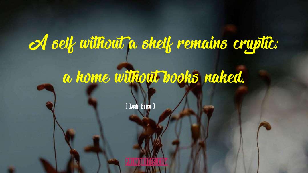 Leah Price Quotes: A self without a shelf