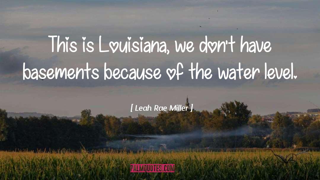 Leah Rae Miller Quotes: This is Louisiana, we don't