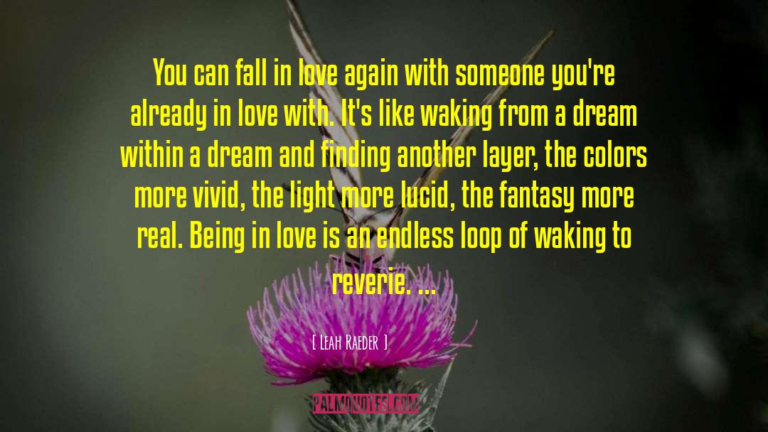 Leah Raeder Quotes: You can fall in love