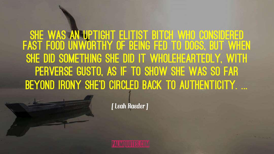 Leah Raeder Quotes: She was an uptight elitist