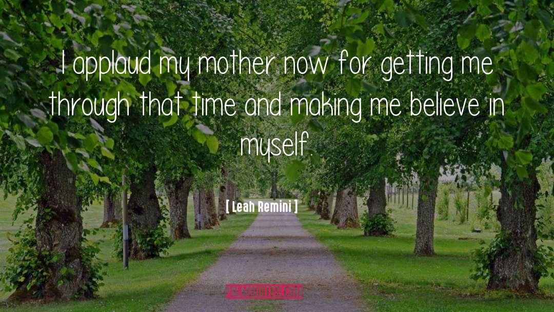 Leah Remini Quotes: I applaud my mother now