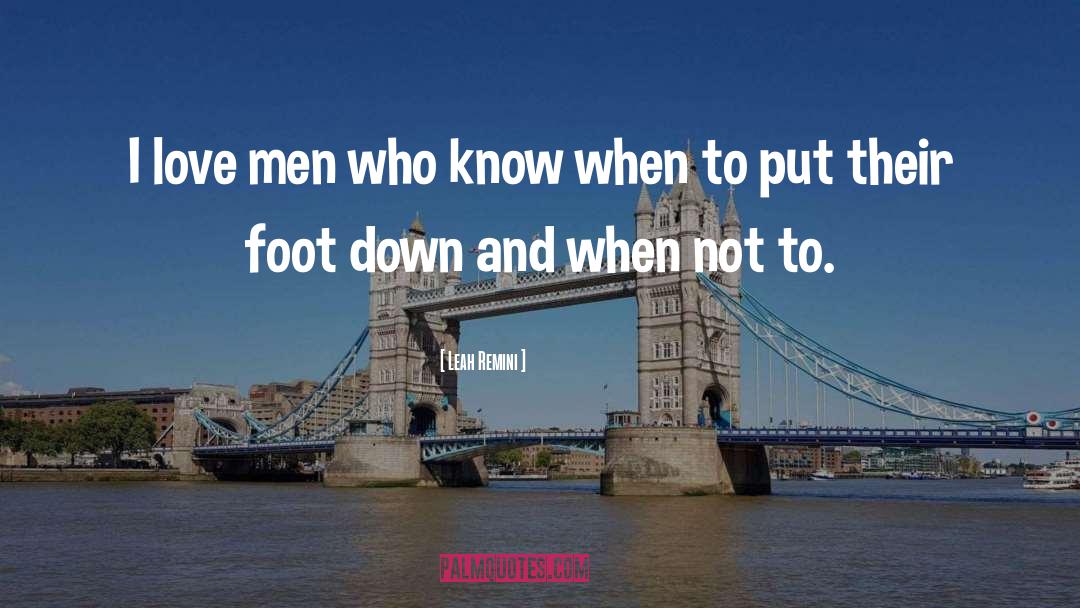Leah Remini Quotes: I love men who know