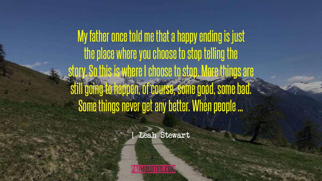 Leah Stewart Quotes: My father once told me