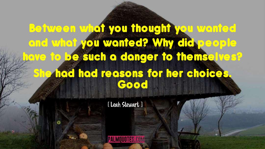 Leah Stewart Quotes: Between what you thought you