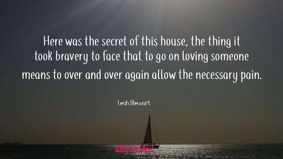 Leah Stewart Quotes: Here was the secret of