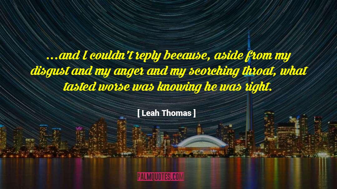 Leah Thomas Quotes: ...and I couldn't reply because,