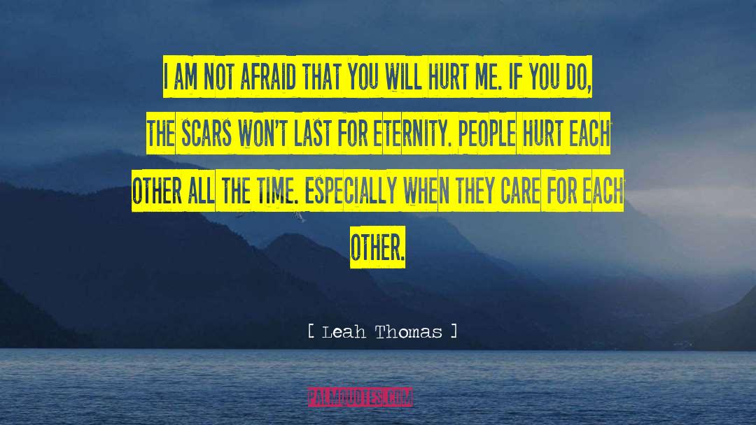 Leah Thomas Quotes: I am not afraid that