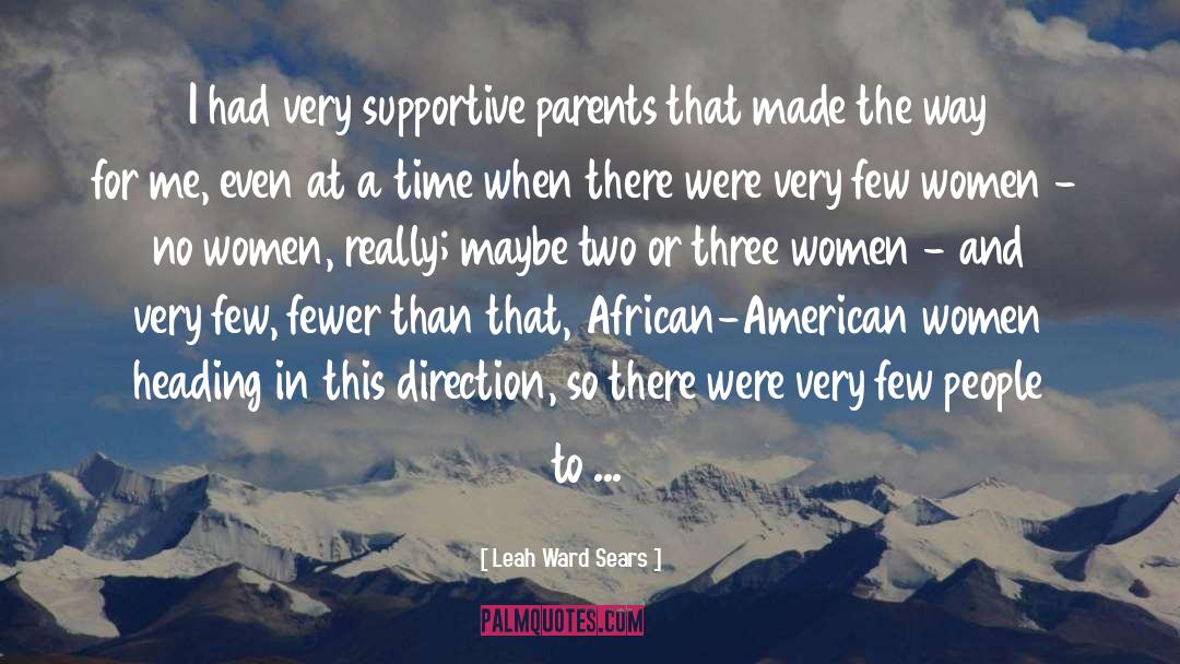 Leah Ward Sears Quotes: I had very supportive parents