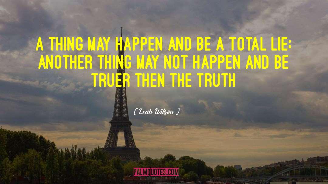 Leah Wilson Quotes: A thing may happen and