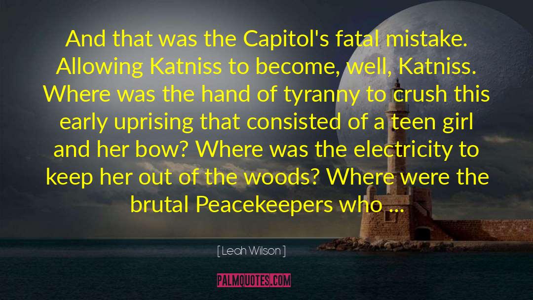 Leah Wilson Quotes: And that was the Capitol's